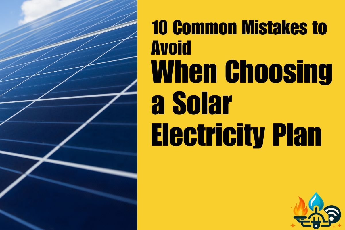 10 Common Mistakes to Avoid When Choosing a Solar Electricity Plan